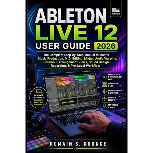 The Music Producer's Creative Guide to Ableton Live 12: Level up